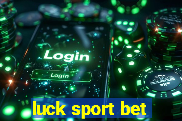 luck sport bet